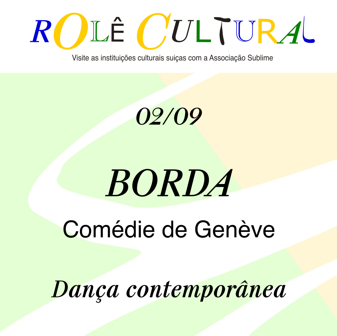 02/09 - Rolê Cultural : Borda, Comédie de Genève