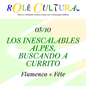 03/10 - Rolê Cultural : Los Inescalables Alpes, Buscando a Currito