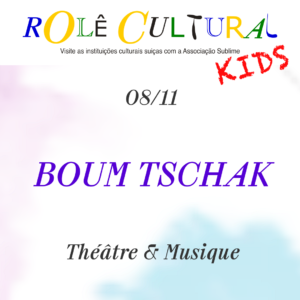 08/11 - Rolê Kids : Boum Tschak
