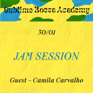 30/01 - Sublime Bossa Academy - Camila Carvalho