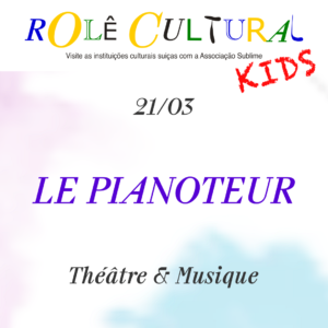 21/03 - Rolê Kids : Le Pianoteur