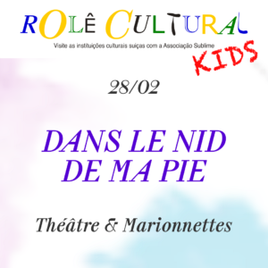 28/02 - Rolê Kids : Dans le nid de ma pie